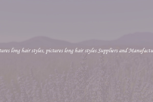 pictures long hair styles, pictures long hair styles Suppliers and Manufacturers