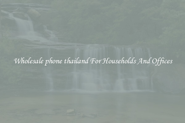 Wholesale phone thailand For Households And Offices
