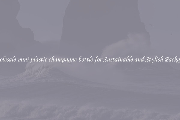Wholesale mini plastic champagne bottle for Sustainable and Stylish Packaging