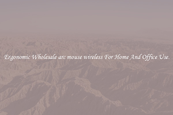 Ergonomic Wholesale arc mouse wireless For Home And Office Use.