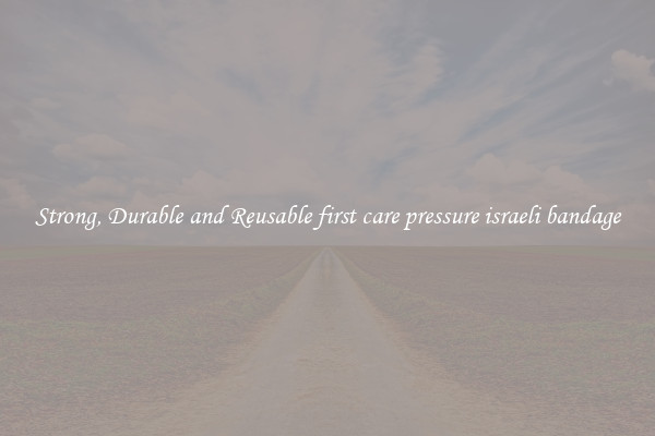 Strong, Durable and Reusable first care pressure israeli bandage