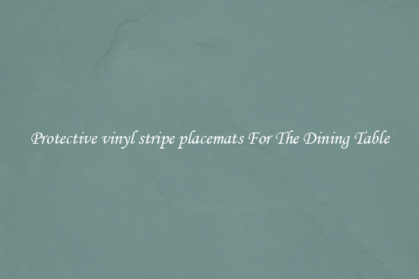 Protective vinyl stripe placemats For The Dining Table