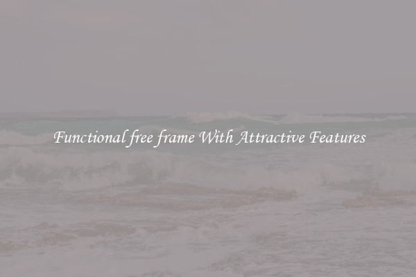 Functional free frame With Attractive Features