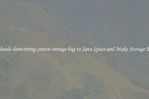 Wholesale drawstring cotton storage bag to Save Space and Make Storage Easier