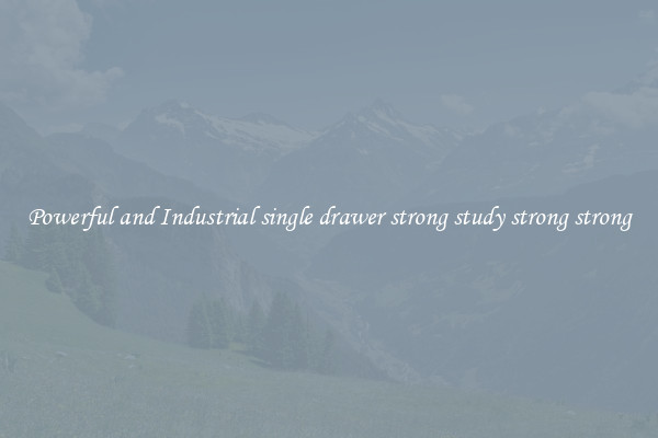 Powerful and Industrial single drawer strong study strong strong