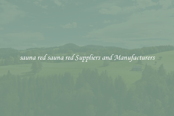 sauna red sauna red Suppliers and Manufacturers