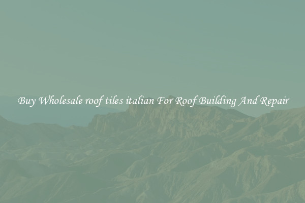 Buy Wholesale roof tiles italian For Roof Building And Repair
