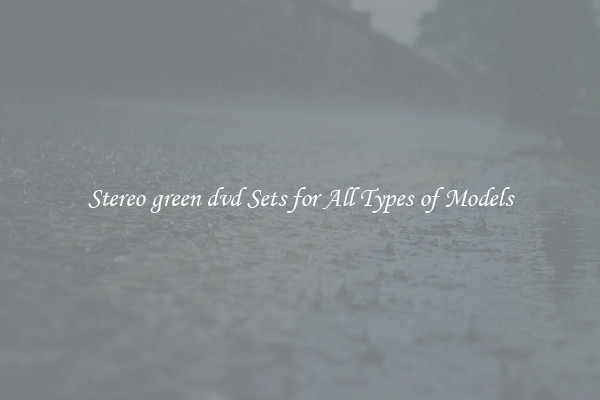 Stereo green dvd Sets for All Types of Models