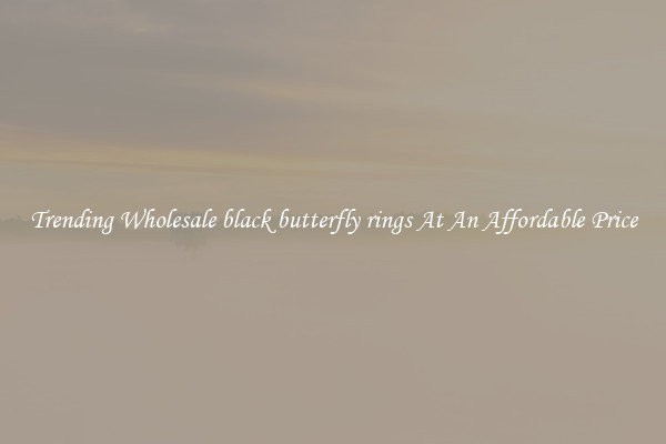 Trending Wholesale black butterfly rings At An Affordable Price