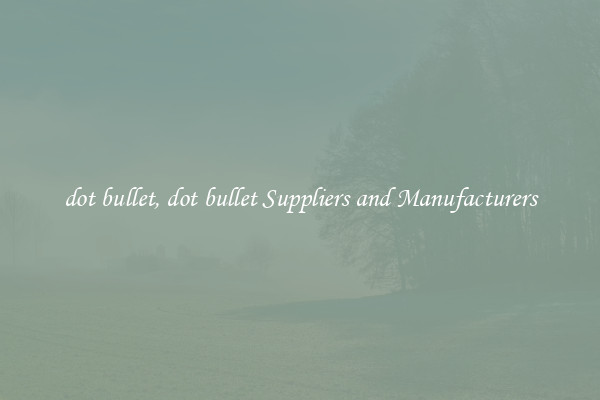 dot bullet, dot bullet Suppliers and Manufacturers