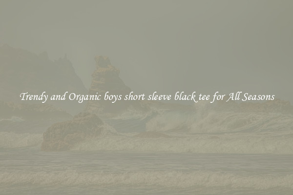 Trendy and Organic boys short sleeve black tee for All Seasons