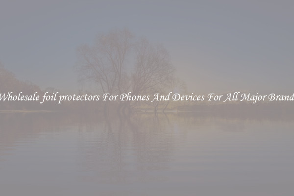 Wholesale foil protectors For Phones And Devices For All Major Brands
