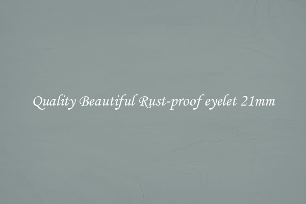 Quality Beautiful Rust-proof eyelet 21mm