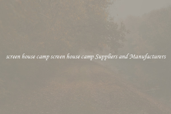 screen house camp screen house camp Suppliers and Manufacturers