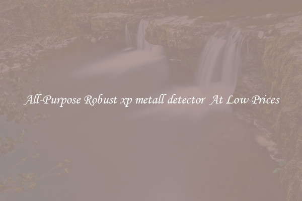 All-Purpose Robust xp metall detector  At Low Prices