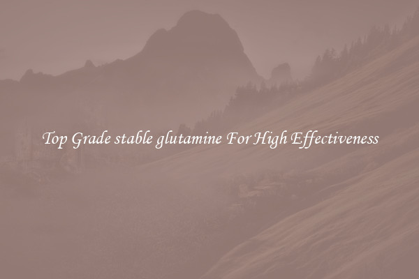 Top Grade stable glutamine For High Effectiveness