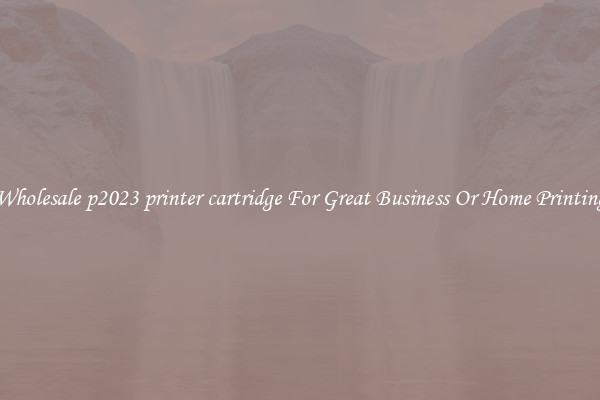 Wholesale p2023 printer cartridge For Great Business Or Home Printing