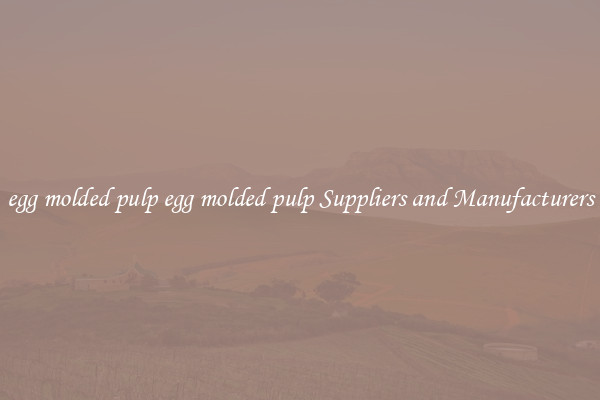 egg molded pulp egg molded pulp Suppliers and Manufacturers