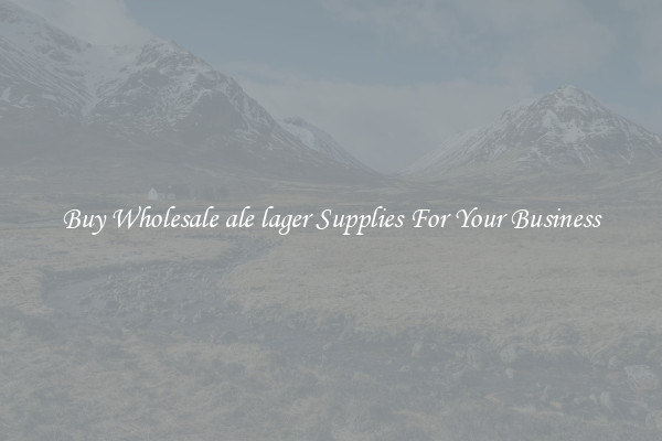 Buy Wholesale ale lager Supplies For Your Business
