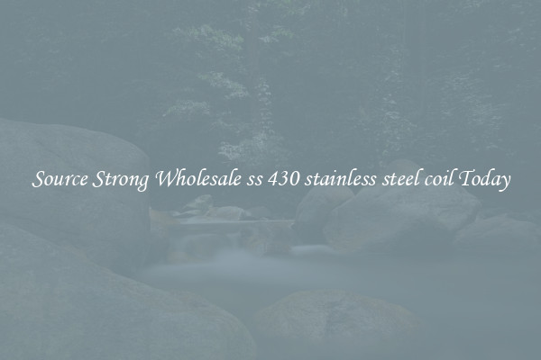 Source Strong Wholesale ss 430 stainless steel coil Today