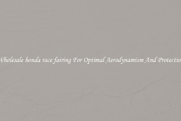 Wholesale honda race fairing For Optimal Aerodynamism And Protection