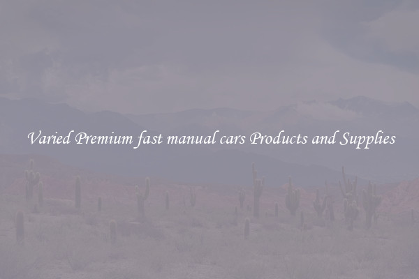 Varied Premium fast manual cars Products and Supplies
