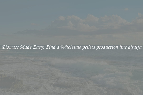  Biomass Made Easy: Find a Wholesale pellets production line alfalfa 