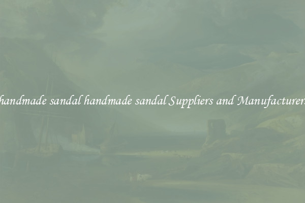 handmade sandal handmade sandal Suppliers and Manufacturers