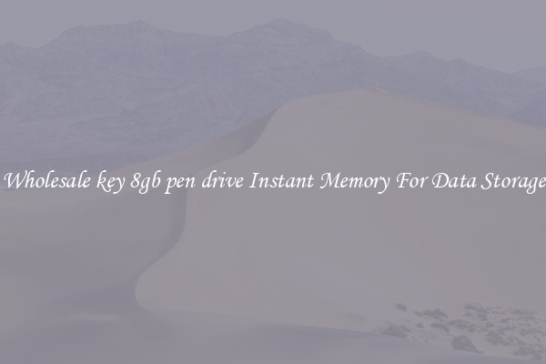 Wholesale key 8gb pen drive Instant Memory For Data Storage